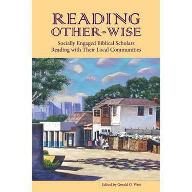 Reading Other-Wise: Socially Engaged Biblical Scholars Reading with Their Local Communities