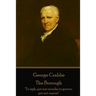 George Crabbe - The Borough: "To sigh, yet not recede; to grieve, yet not repent"
