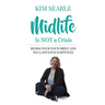 Midlife is NOT a Crisis: Rediscover Your Drive and Reclaim Your Happiness