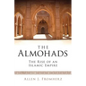The Almohads The Rise of an Islamic Empire