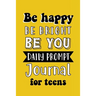 Be Happy Be Bright Be You: Daily Prompt Journal for Teens Boys, Creative Writing for Happiness, Self-Confidence and Self-Discovery, Fun Libs