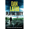 PLAYING DIRTY a gripping crime thriller you won't want to put down