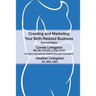 Creating and Marketing Your Birth-Related Business: A Practical Guide