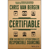 Certifiable: How Businesses Operationalize Responsible Sourcing