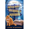 Witch Way to Murder & Mayhem: A Witch Way Paranormal Cozy Mystery #1