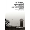 Of Prison, Perversions and Executions: BEHIND THE WIRE: An Inside Look at the prison system from one who lived it.