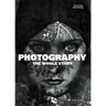 Photography: The Whole Story