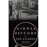 Hidden History of Old Atlanta