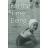 For the Time Being: Reflections on Life's Insistent Companion