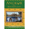 Angkor the Magnificent - The Wonder City of Ancient Cambodia