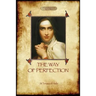 The Way of Perfection: A Practical Guide to Christian Prayer and Spiritual Progress (Aziloth Books)