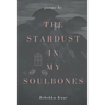 The stardust in my soulbones