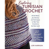 Exploring Tunisian Crochet: All the Basics Plus Stitches and Techniques to Take Your Crochet to the Next Level; 20 Beautiful Wraps, Scarves, and More