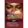 Birthing Strength: Old Wombs of War