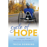Cycle of Hope: A Journey From Paralysis to Possiblity