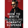 How to Write Bestselling Romantic Suspense: From First Kiss to Final Showdown