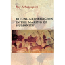 Ritual and Religion in the Making of Humanity