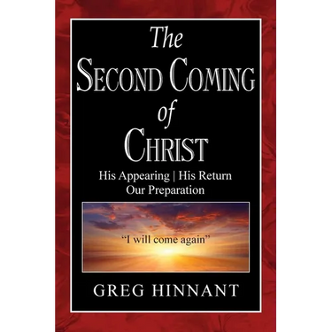 The Second Coming of Christ: His Appearing, His Return, Our Preparation