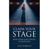 Claim Your Stage: Move from stage fright to spotlight.