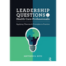 Leadership Questions for Health Care Professionals: Applying Theories and Principles to Practice