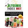 The Glycemic Index Diet: A Guide to Managing DIABETES through Low Glycemic Index Diet
