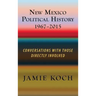 New Mexico Political History, 1967-2015: Conversations with Those Directly Involved