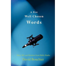 A Few Well Chosen Words: More Wit and Wisdom from Public Radio