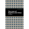 The Loves of Daphnis and Chloe: A Pastrol Novel