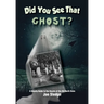 Did You See That Ghost?: A Ghostly Guide to the Haunts Of the Old North State