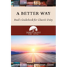 A Better Way: Paul's Guidebook for Church Unity