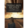 Taking Back My Voice: And Heading Home