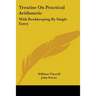 Treatise On Practical Arithmetic: With Bookkeeping By Single Entry