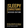 Sleepy Christians: How God Is Awakening The Church To The Present Reality Of His Kingdom