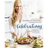 Danielle Walker's Against All Grain Celebrations: A Year of Gluten-Free, Dairy-Free, and Paleo Recipes for Every Occasion [A Cookbook]