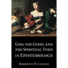 God, the Good, and the Spiritual Turn in Epistemology