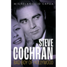 Steve Cochran: Bad Boy of Hollywood
