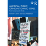 American Public Opinion toward Israel: From Consensus to Divide