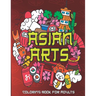 Asian Arts Coloring Book For Adults: Stress Relieving Designs for Adults Relaxation