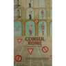 Consul Rome: The Dangerous Years