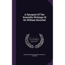 A Synopsis Of The Scientific Writings Of Sir William Herschel