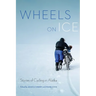 Wheels on Ice: Stories of Cycling in Alaska