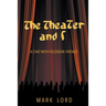 The Theater and I