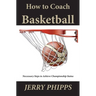 How to Coach Basketball: Necessary Steps to Achieve Championship Status