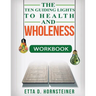 Ten Guiding Lights to Health and Wholeness Workbook