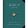 Freemasonry The Parent Of All Religions