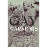 Gay Warriors: A Documentary History from the Ancient World to the Present