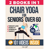 Chair Yoga For Seniors Over 60: For Weight Loss, Balance and Strength