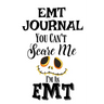 EMT Journal: You Can't Scare Me I'M An EMT