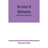The instinct of workmanship: and the state of industrial arts