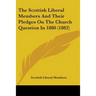 The Scottish Liberal Members And Their Pledges On The Church Question In 1880 (1882)